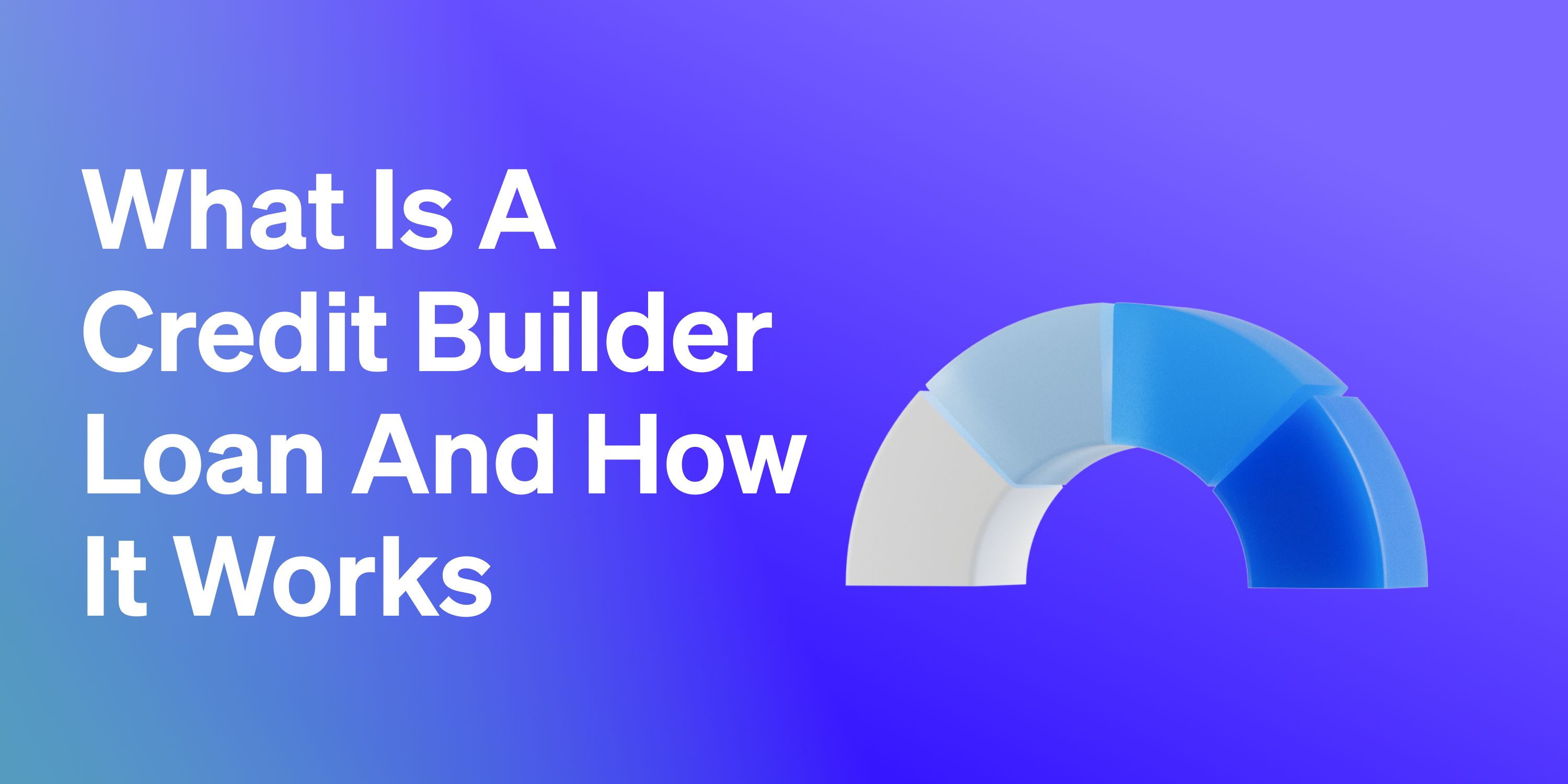 What Is A Credit Builder Loan And How It Works